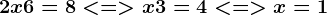 2x+6=8< => x+3=4< = > x=1