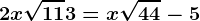 2x\sqrt11+3=x\sqrt44-5