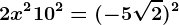 2x^2+10^2=(-5\sqrt2)^2