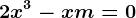 2x^3-x+m=0