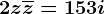 2z+\overlinez=15+3i
