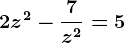 2z^2-\frac7z^2=5