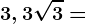3,3\sqrt3=