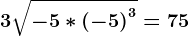 3\sqrt-5*\left ( -5 \right )^3= 75