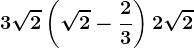 3\sqrt2\left ( \sqrt2-\frac23 \right )+2\sqrt2