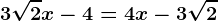 3\sqrt2x-4=4x-3\sqrt2
