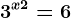 3^x+2=6