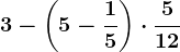 3-\left ( 5-\frac15 \right )\cdot \frac512