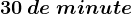 30 \: de\: minute