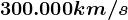 300.000 km/s