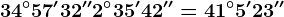 34^\circ57'32''+2^\circ35'42''=41^\circ5'23''