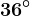 36^\circ