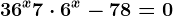 36^x+7\cdot 6^x-78=0