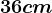 36 cm