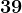 39