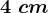 4\ cm