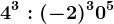 4^3:(-2)^3+0^5