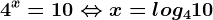 4^x=10\Leftrightarrow x=log410