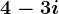 4-3i