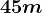 45m