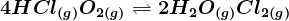 4HCl(g)+O2\left ( g \right )<--> 2H2O(g)+Cl2(g)