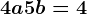 4a+5b=4