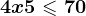 4x+5\leqslant 70