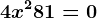 4x^2+81=0