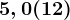 5,0(12);5,012;5,0121;5,01(2)