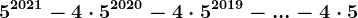 5^2021-4\cdot 5^2020-4\cdot 5^2019-...-4\cdot 5
