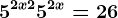 5^2x+2+5^2x=26