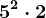 5^2 \cdot 2