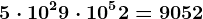 5 \cdot 10^2+9 \cdot 10^5+2=9052