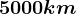 5000km