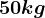 50kg