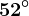 52^\circ