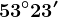 53^\circ23'