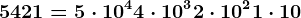5421=5 \cdot 10^4+4 \cdot 10^3+2 \cdot 10^2+1 \cdot 10