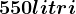 550 litri