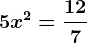 5x^2=\frac127