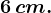 6\, cm.