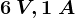 6 \: V, 1\: A