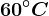 60^\circC