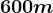 600m