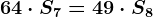 64\cdot S7=49\cdot S8