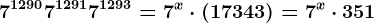 7^1290+7^1291+7^1293=7^x \cdot (1+7+343)=7^x \cdot 351