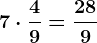 7 \cdot \frac49=\frac289