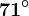 71^\circ
