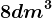 8 dm^3