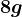 8 g